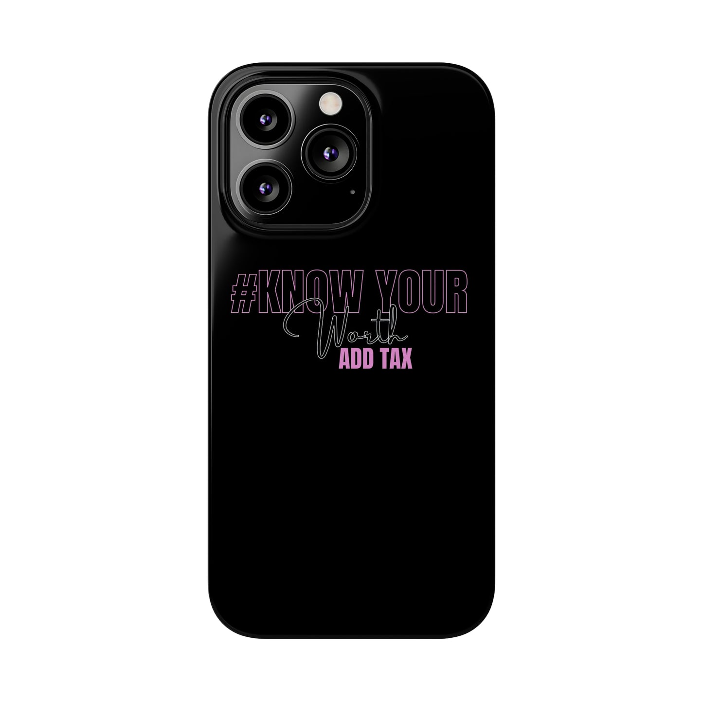 "Know Your worth ADD Tax" iPhone Cases