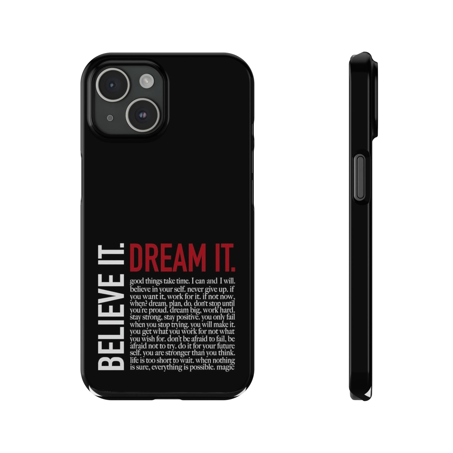 BELIEVE IT. DREAM IT.