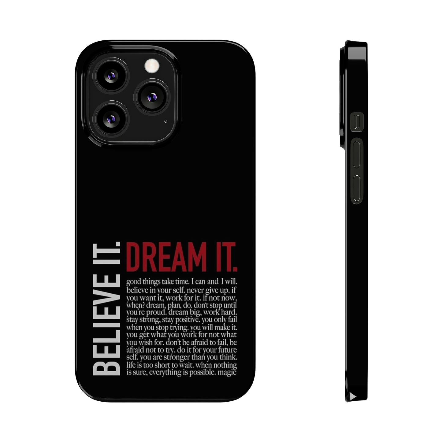 BELIEVE IT. DREAM IT.