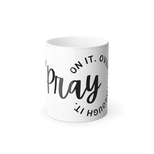 Pray on it. Over It. Through It. Coffee Mug