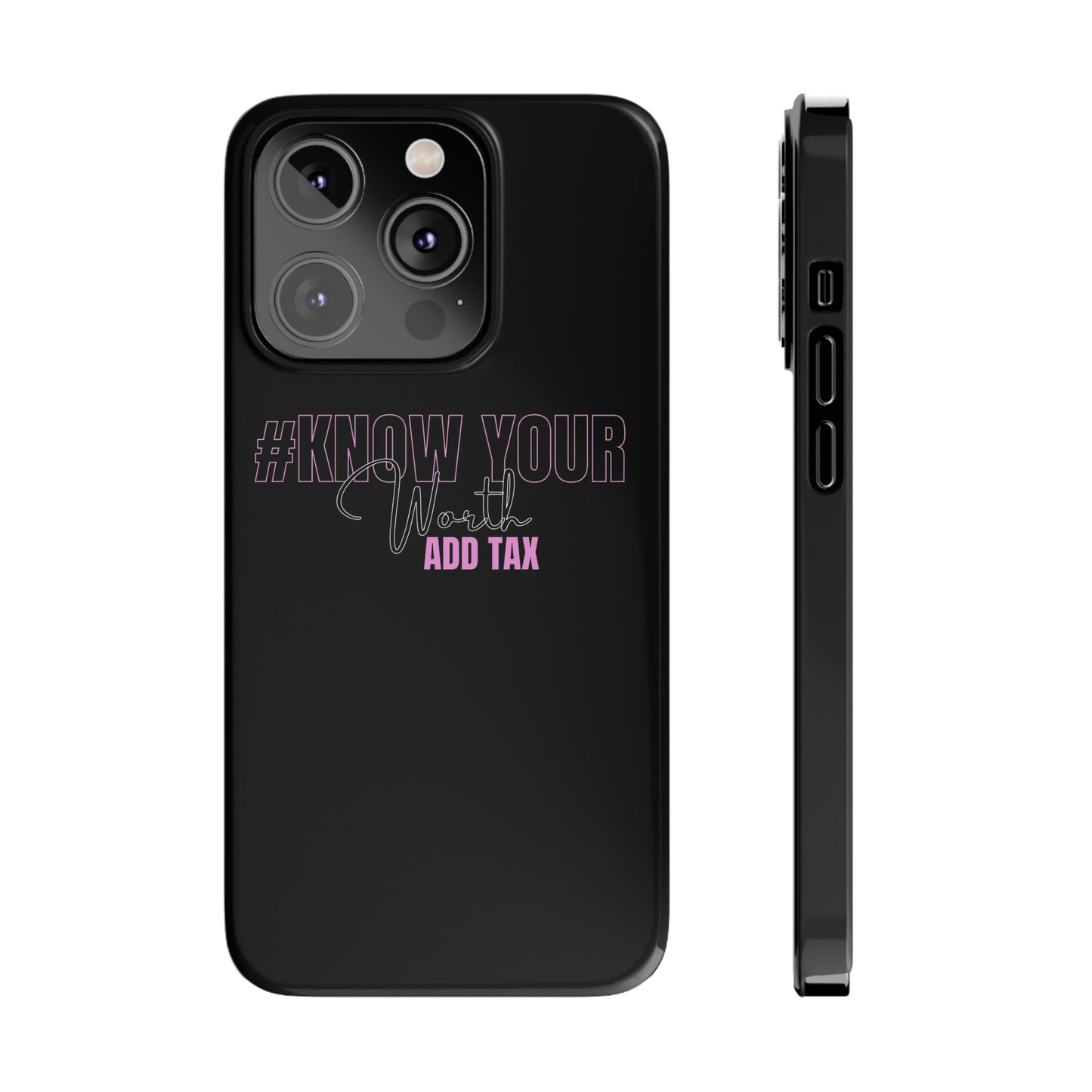 "Know Your worth ADD Tax" iPhone Cases