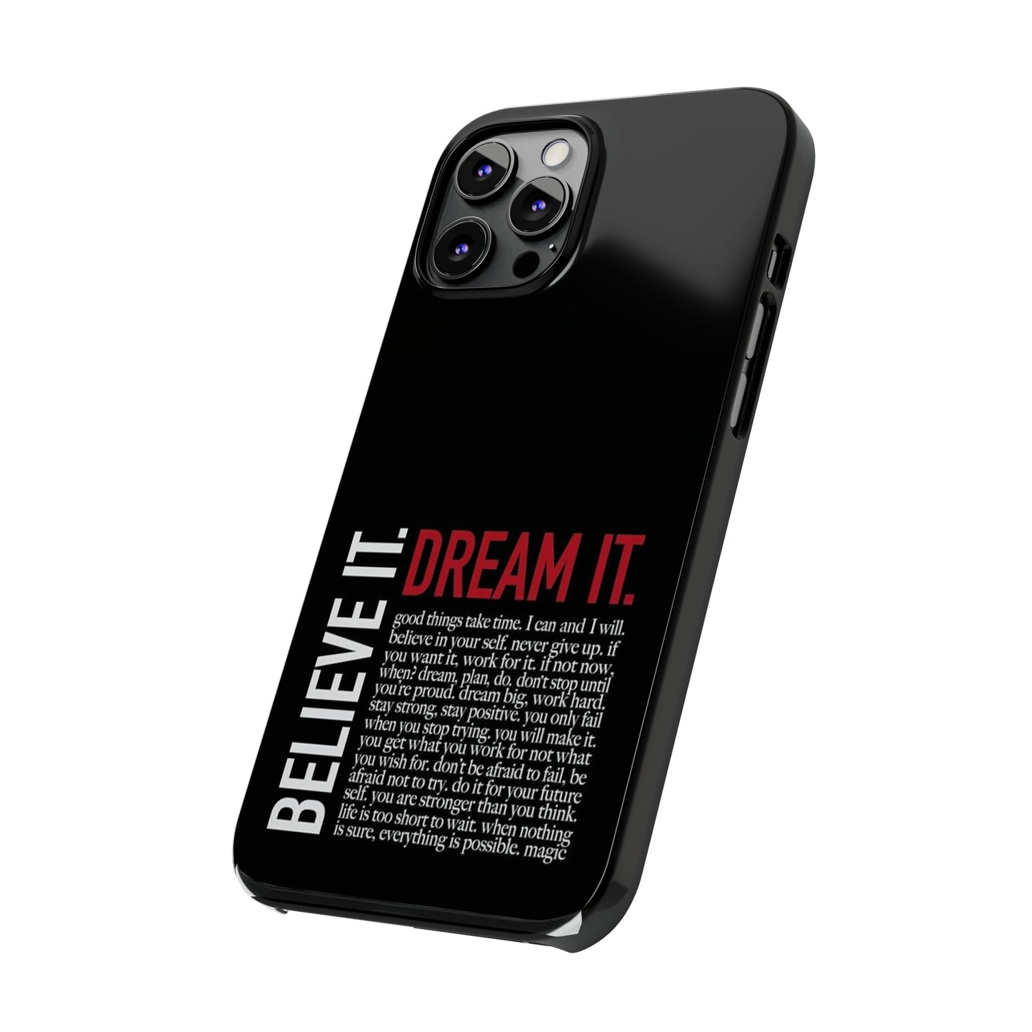 BELIEVE IT. DREAM IT.