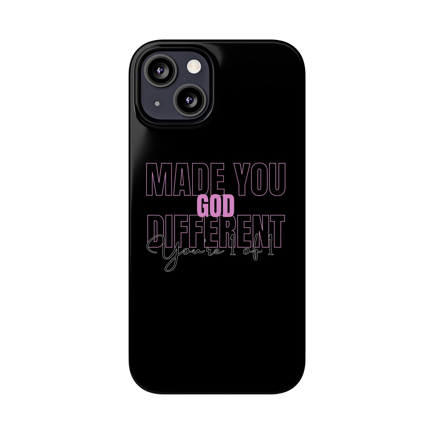 "God Made You Different." " You're 1 of 1. " iPhone Cases
