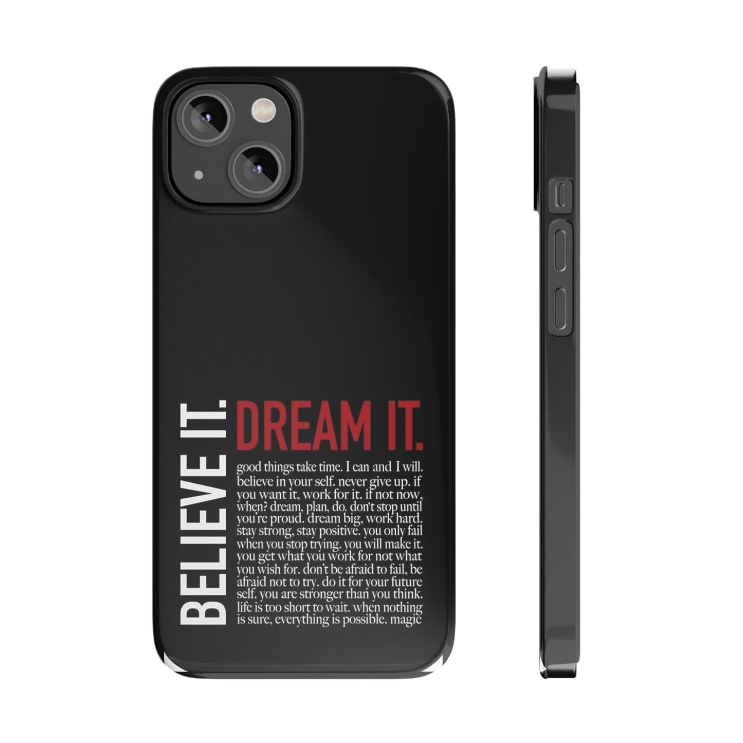 BELIEVE IT. DREAM IT.