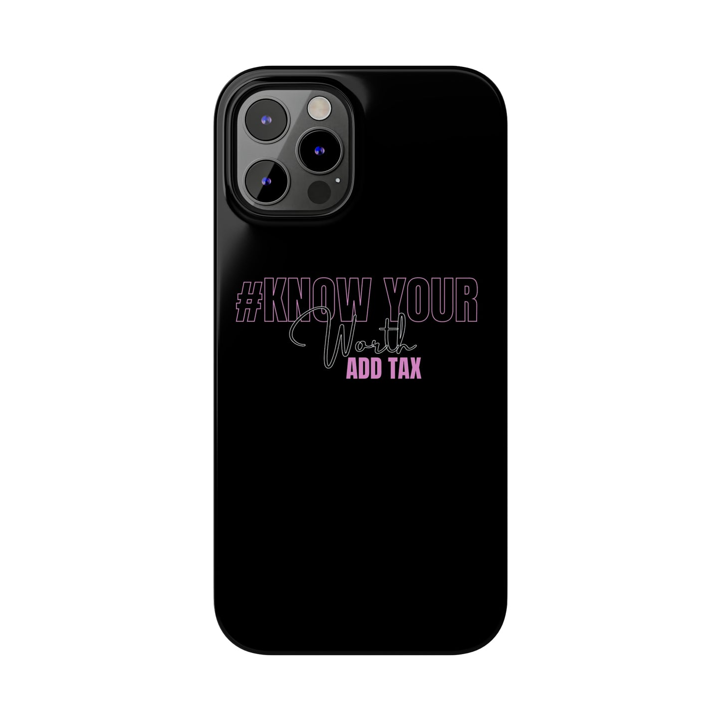 "Know Your worth ADD Tax" iPhone Cases