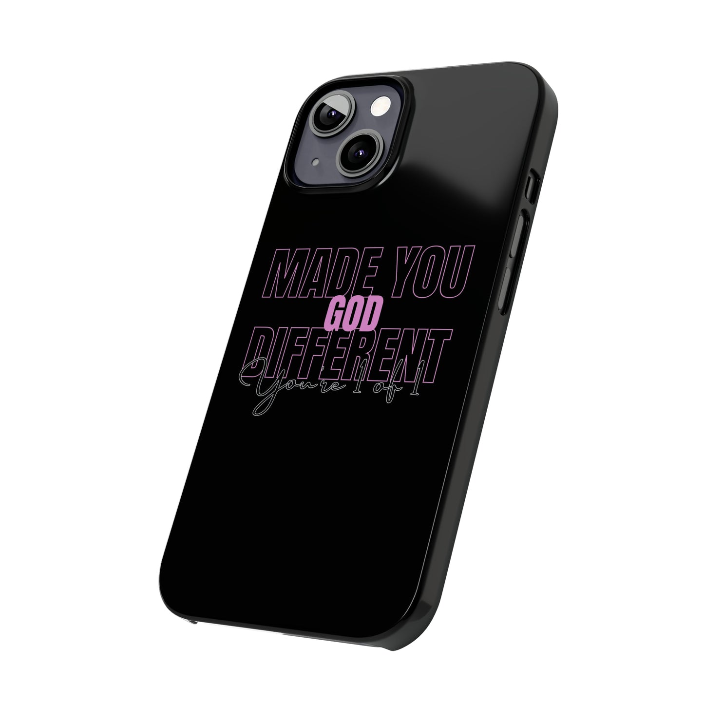 "God Made You Different." " You're 1 of 1. " iPhone Cases