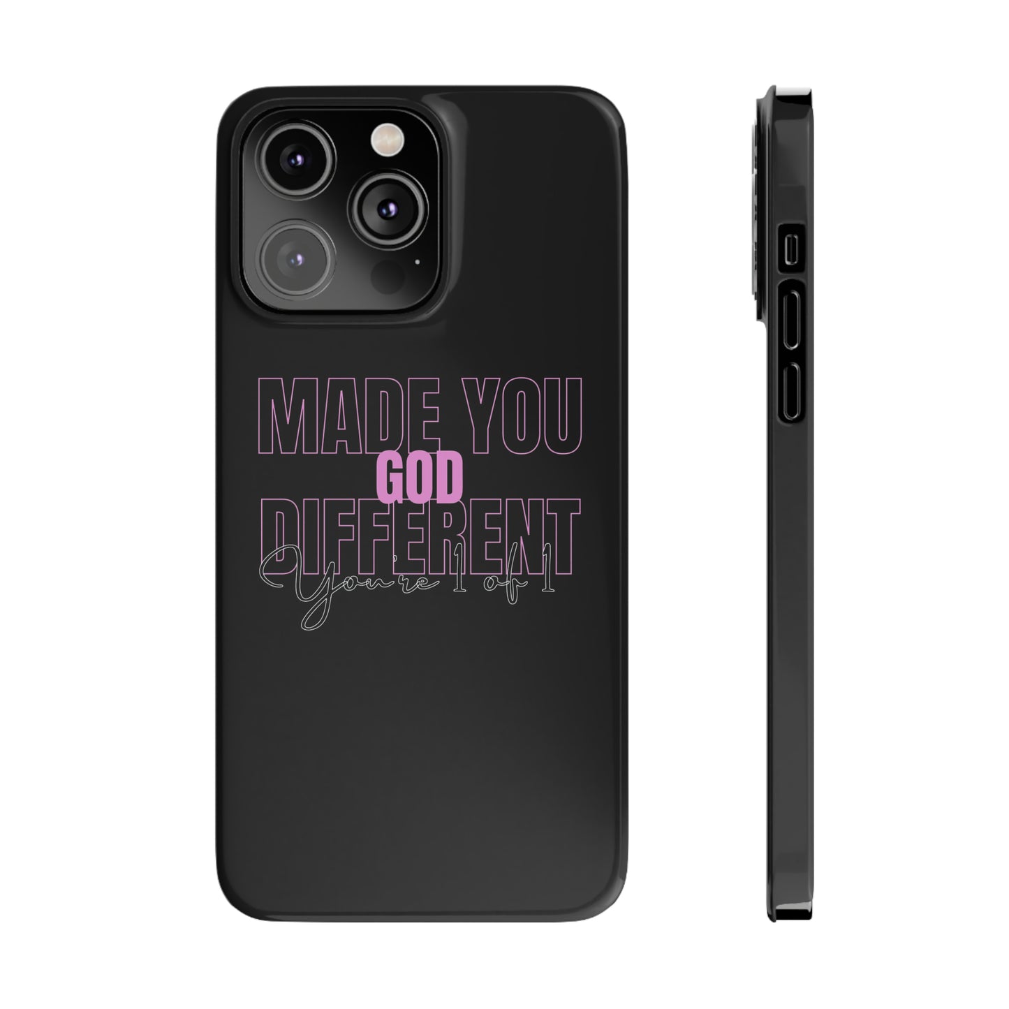 "God Made You Different." " You're 1 of 1. " iPhone Cases