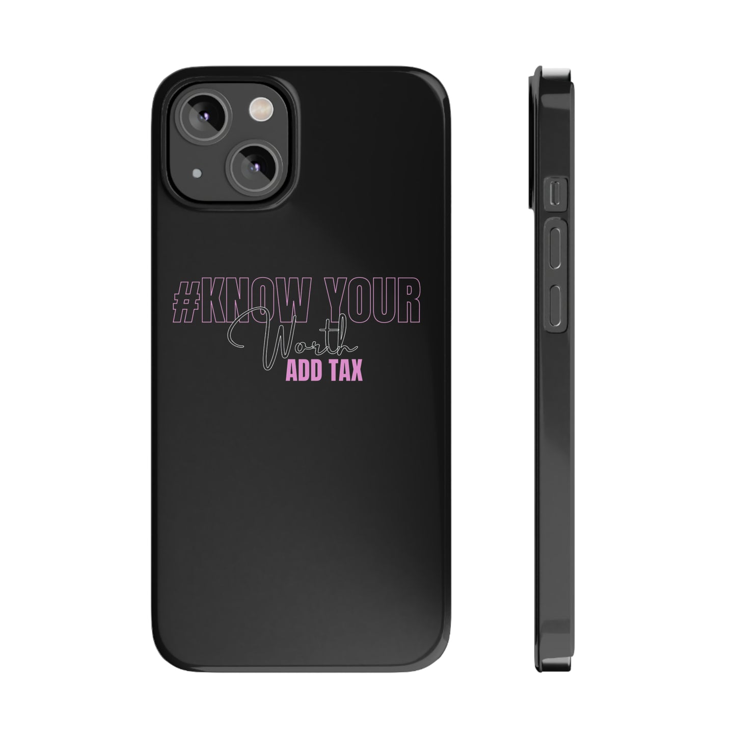 "Know Your worth ADD Tax" iPhone Cases
