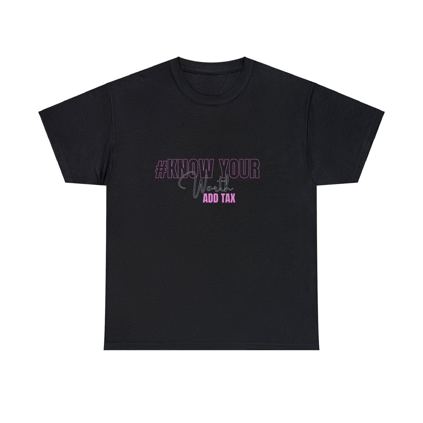 "Know Your Worth, Add Tax" Tee