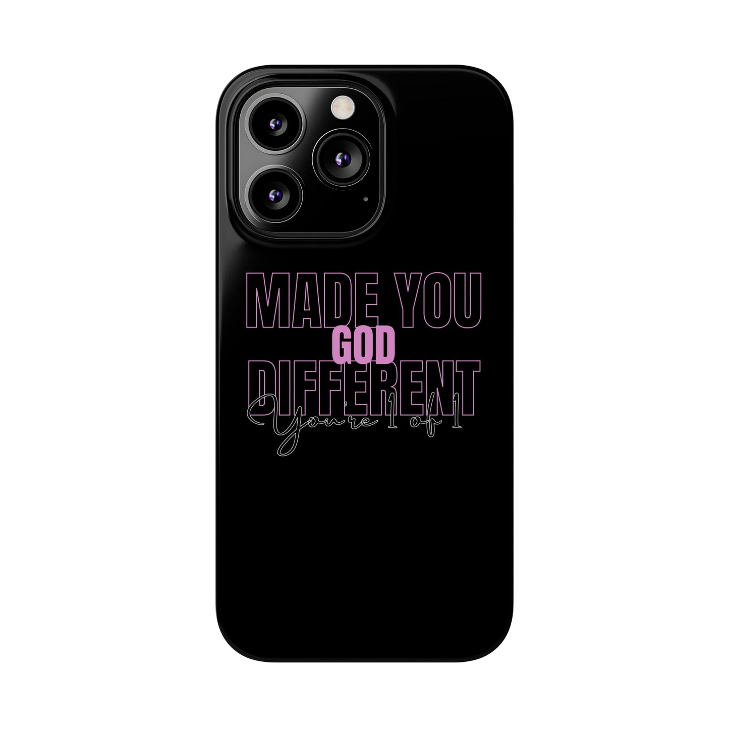 "God Made You Different." " You're 1 of 1. " iPhone Cases