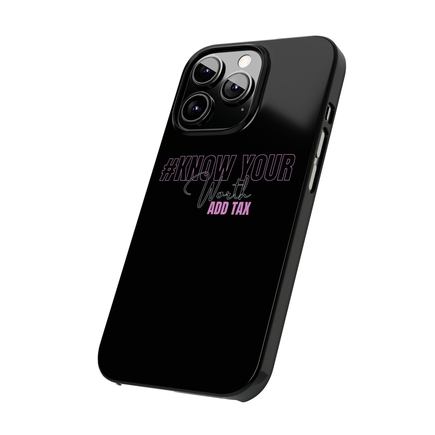 "Know Your worth ADD Tax" iPhone Cases
