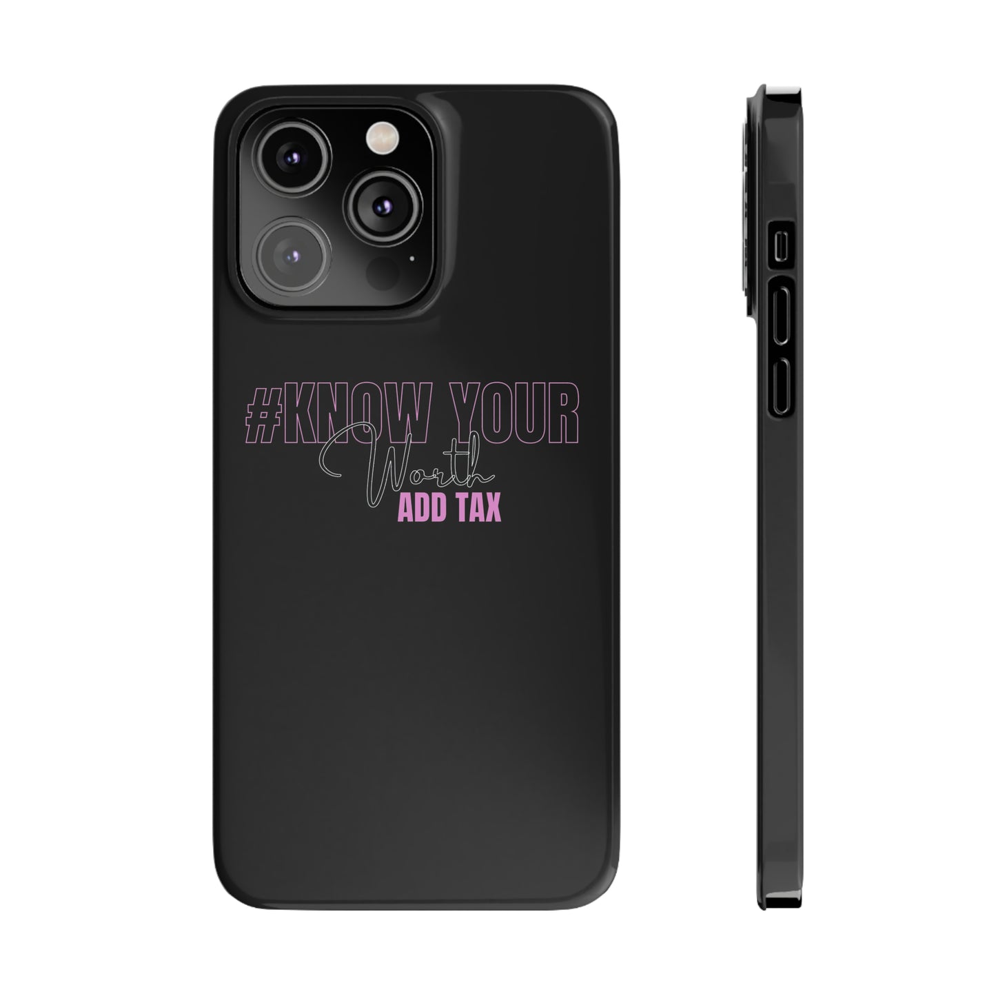 "Know Your worth ADD Tax" iPhone Cases